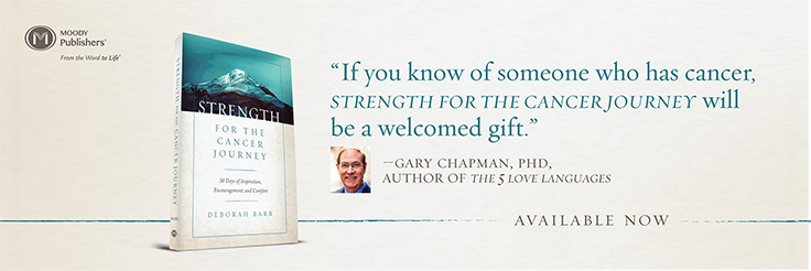 If you know of someone who has cancer, Strength for the Cancer Journey, will be a welcomed gift. - Gary Chapman, Ph.D., author of The 5 Love Languages